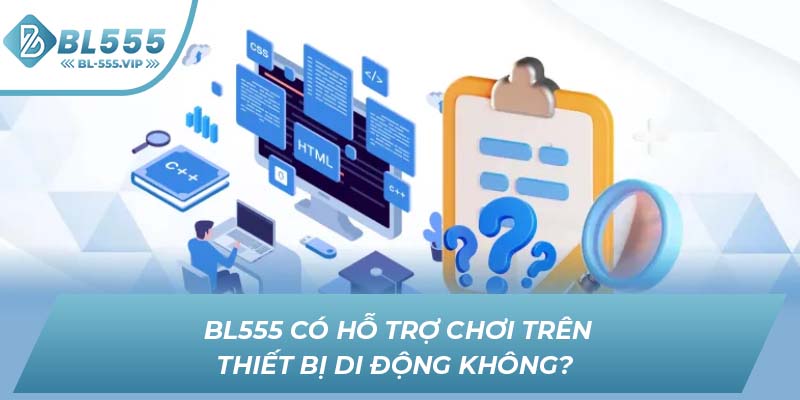 BL555 có hỗ trợ chơi trên thiết bị di động không? 