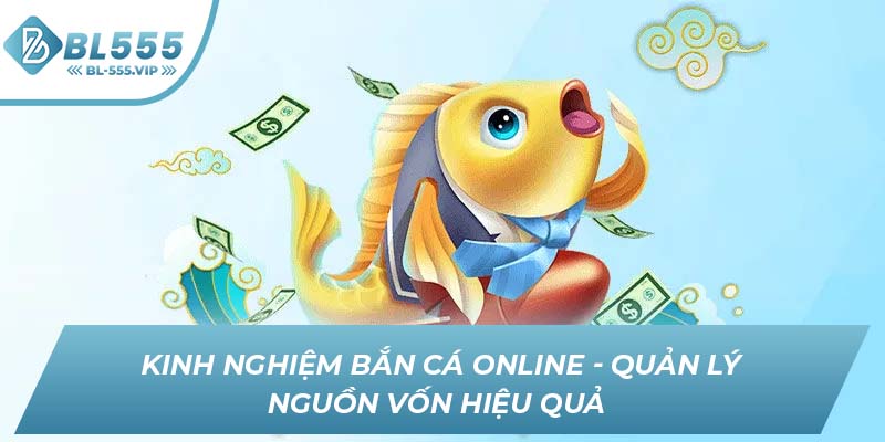 Kinh nghiệm bắn cá online - Quản lý nguồn vốn hiệu quả 