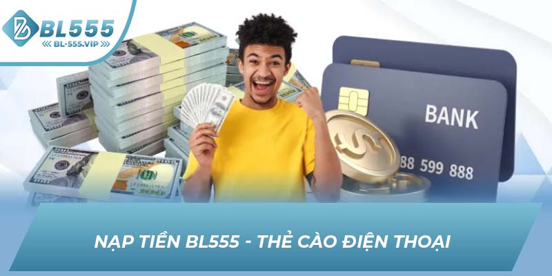 Nạp tiền BL555 - Thẻ cào điện thoại 