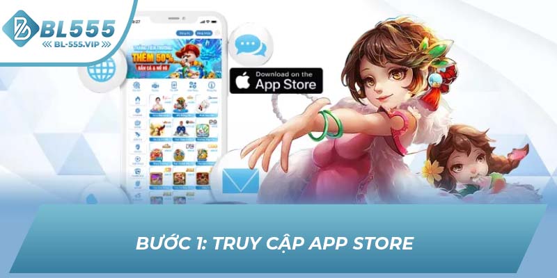 Bước 1: Truy cập App Store 