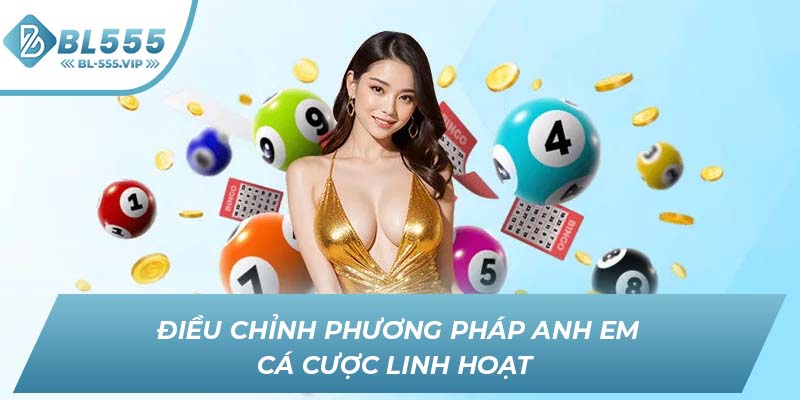 Điều chỉnh phương pháp anh em cá cược linh hoạt 